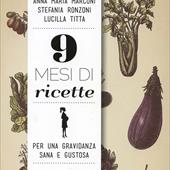 9 mesi di ricette: il nuovo libro per le donne in gravidanza