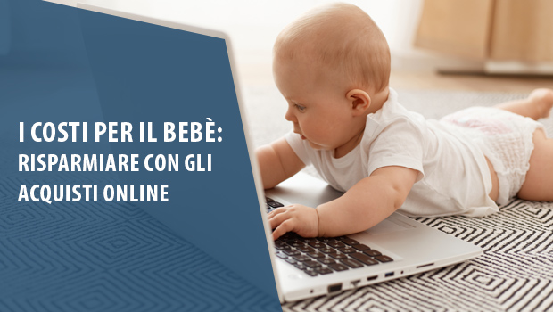 I costi per il beb: risparmiare con gli acquisti online