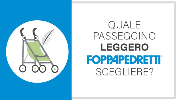 Passeggino leggero Foppapedretti: sai gi quale comprare?