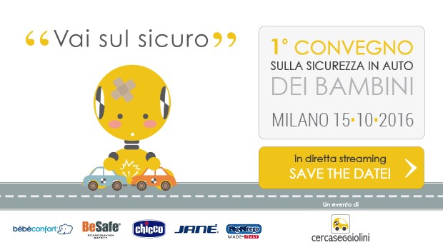 Vai sul sicuro: 1 Convegno sulla sicurezza in auto dei bambini