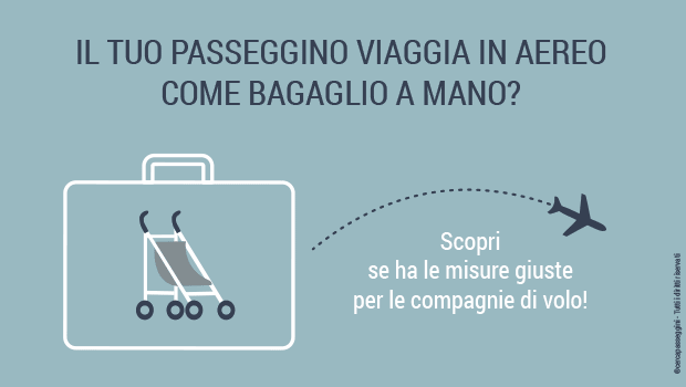 Il tuo passeggino viaggia in aereo come bagaglio a mano?